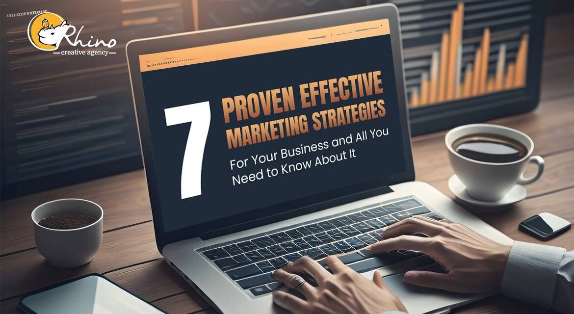 7 Proven Effective Marketing Strategies for Your Business