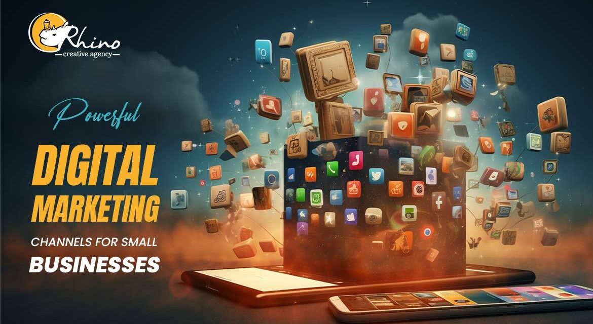 Powerful Digital Marketing Channels for Small Businesses