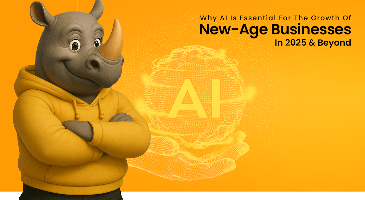 Why AI Is Essential For The Growth Of New-Age Businesses In 2025 & Beyond